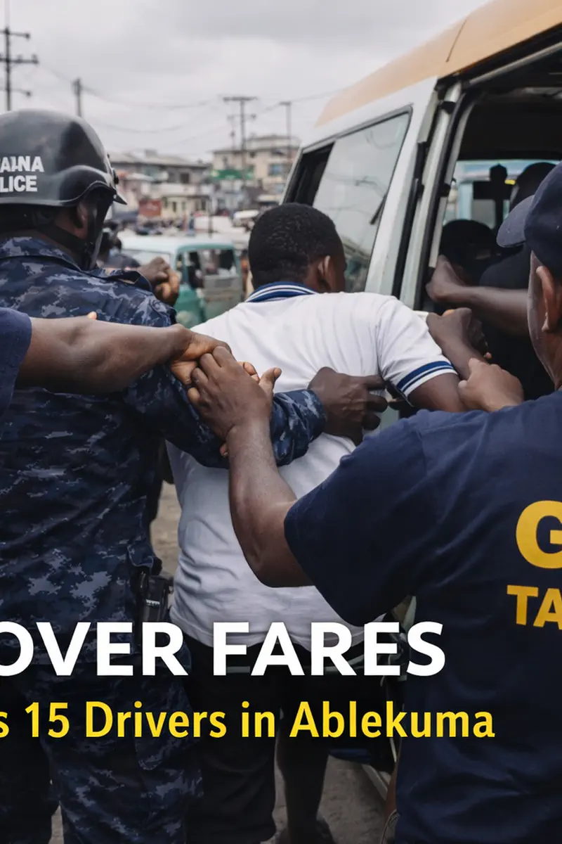 Clash Over Fares: GPRTU Task Force Arrests 15 Drivers in Ablekuma Crackdown